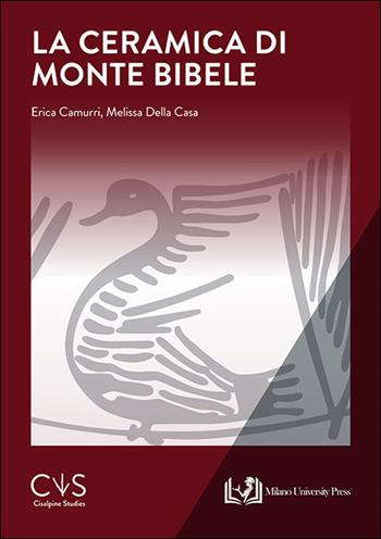 La ceramica di monte Bibele - Erica Camurri, Melissa Della Casa - Libro Milano University Press 2025, Cisalpine studies | Libraccio.it