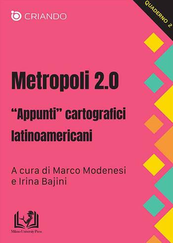 Metropoli 2.0. «Appunti» cartografici latinoamericani - Irina Bajini - Libro Milano University Press 2025 | Libraccio.it