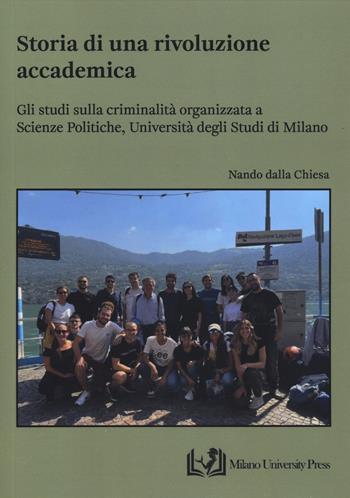 Storia di una rivoluzione accademica - Nando Dalla Chiesa - Libro Milano University Press 2025 | Libraccio.it