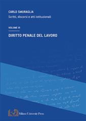 Diritto penale del lavoro. Scritti, discorsi e atti istituzionali. Vol. 6