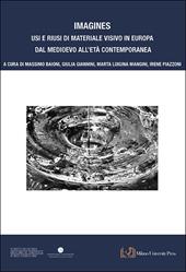 Imagines. Usi e riusi di materiale visivo in Europa dal Medioevo all'Età contemporanea. Ediz. illustrata