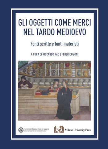 Gli oggetti come merci nel tardo medioevo. Fonti scritte e fonti materiali  - Libro Milano University Press 2025 | Libraccio.it