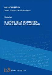 Il lavoro nella costituzione e nello statuto dei lavoratori. Scritti, discorsi e atti istituzionali. Vol. 7