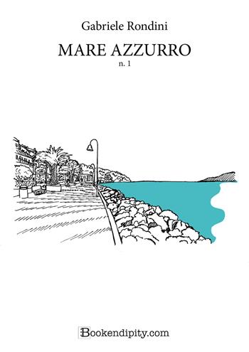 Mare azzurro. Vol. 1 - Gabriele Rondini - Libro Bookendipity.com 2023 | Libraccio.it