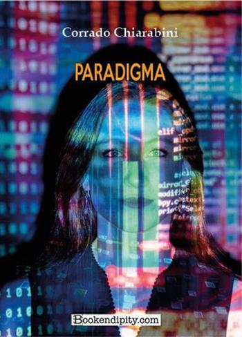 Paradigma - Corrado Chiarabini - Libro Bookendipity.com 2025 | Libraccio.it