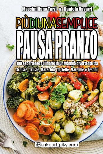 Più di una semplice pausa pranzo. 100 esperienze culinarie in un viaggio divertente tra schisce, trusce, barachin, teciette, marenne e cestini. Ediz. integrale - Daniela Vasarri, Massimiliano Turzi - Libro Bookendipity.com 2025 | Libraccio.it