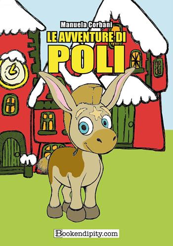 Le avventure di Poli - Manuela Corbani - Libro Bookendipity.com 2025 | Libraccio.it