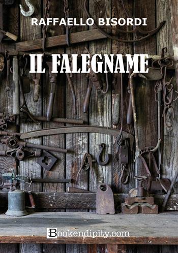 Il falegname. Ediz. integrale - Raffaello Bisordi - Libro Bookendipity.com 2026 | Libraccio.it