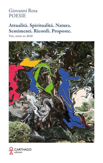 Attualità. Spiritualità. Natura. Sentimenti. Ricordi. Proposte. Vol. fino al 2010 - Giovanni Rosa - Libro Carthago 2024 | Libraccio.it