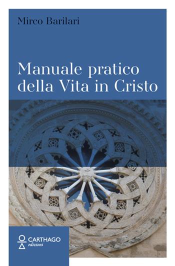 Manuale pratico della Vita in Cristo - Mirco Barilari - Libro Carthago 2023 | Libraccio.it