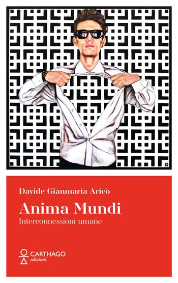 Anima Mundi. Interconnessioni umane - Davide Gianmaria Aricò - Libro Carthago 2023 | Libraccio.it