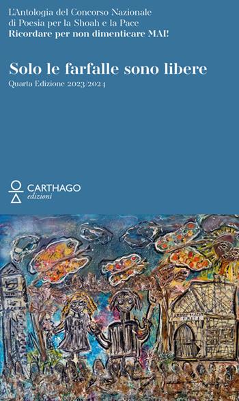 Solo le farfalle sono libere - Miriam Jaskierowicz Arman - Libro Carthago 2024 | Libraccio.it