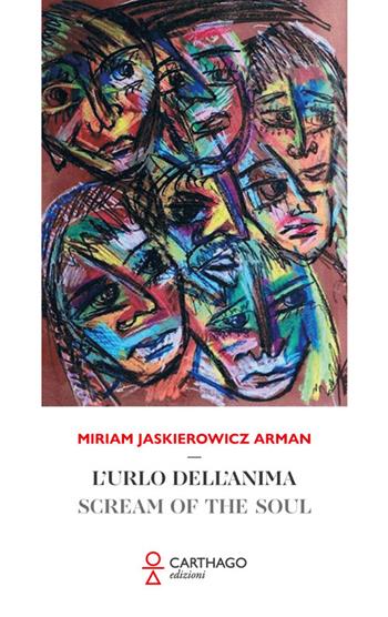 L'urlo dell'anima-Scream of the soul. Ediz. bilingue - Miriam Jaskierowicz Arman - Libro Carthago 2023 | Libraccio.it