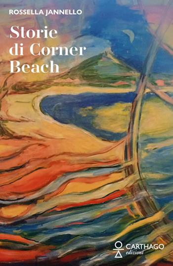 Storie di Corner Beach - Rossella Jannello - Libro Carthago 2023 | Libraccio.it
