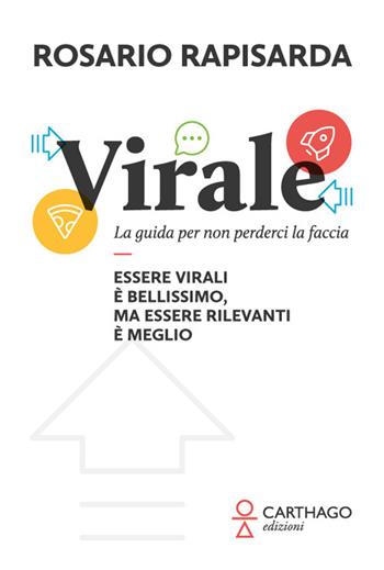 Virale. La guida per non perderci la faccia - Rosario Rapisarda - Libro Carthago 2025 | Libraccio.it