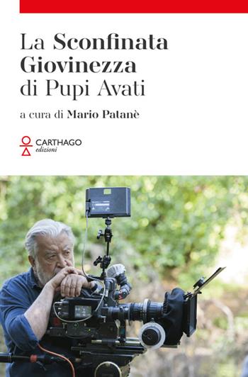 La sconfinata giovinezza di Pupi Avati  - Libro Carthago 2025 | Libraccio.it