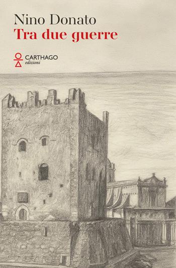 Tra due guerre - Nino Donato - Libro Carthago 2025 | Libraccio.it