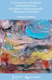 L'introversico radicale nell'astrattismo del pittore internazionale Maurizio D'Andrea
