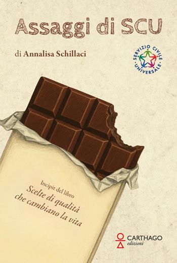 Assaggi di SCU. Incipit del libro Scelte di qualità che cambiano la vita - Annalisa Schillaci - Libro Carthago 2025 | Libraccio.it