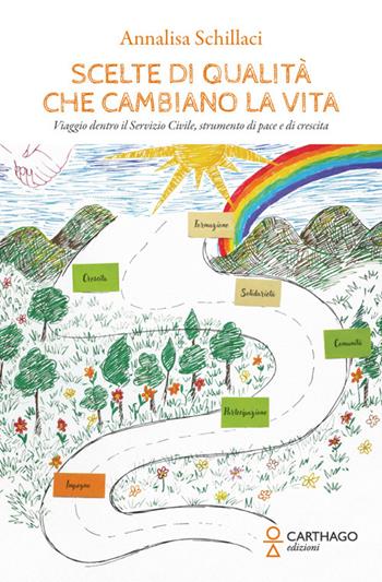 Scelte di qualità che cambiano la vita. Viaggio dentro il Servizio Civile, strumento di pace e di crescita - Annalisa Schillaci - Libro Carthago 2026 | Libraccio.it