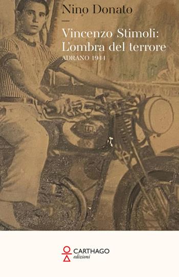 Vincenzo Stimoli: l’ombra del terrore. Adrano 1944 - Nino Donato - Libro Carthago 2026 | Libraccio.it