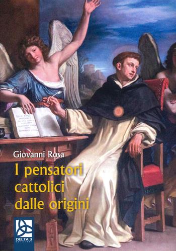 I pensatori cattolici dalle origini - Giovanni Rosa - Libro Delta 3 2022 | Libraccio.it