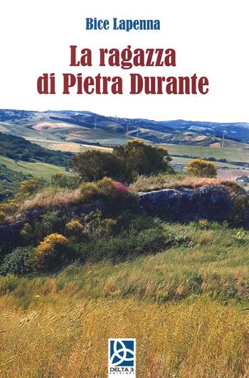 La ragazza di Pietra Durante - Bice Lapenna - Libro Delta 3 2022 | Libraccio.it