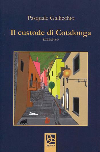 Il custode di Cotalonga - Pasquale Gallicchio - Libro Delta 3 2022 | Libraccio.it
