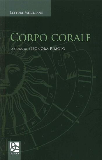 Corpo corale - Eleonora Romolo - Libro Delta 3 2022 | Libraccio.it