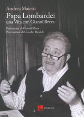 Papa Lombardei. una vita con Gianni Brera