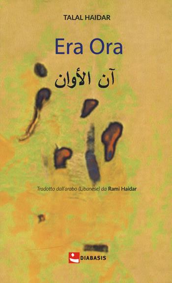 Era ora - Talal Haidar - Libro Diabasis 2022, Poesia | Libraccio.it