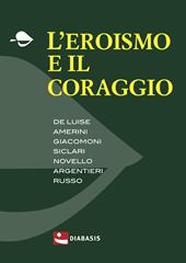 L'eroismo e il coraggio