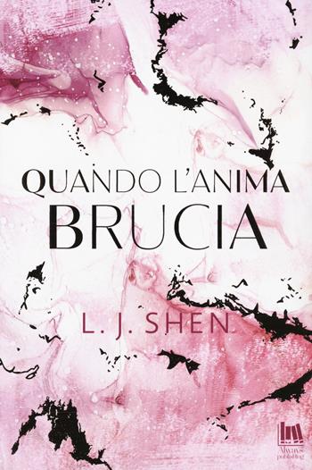 Quando l'anima brucia - L. J. Shen - Libro Always Publishing 2023, Always romance | Libraccio.it
