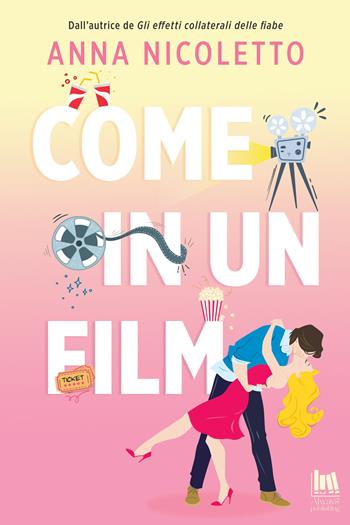 Come in un film - Anna Nicoletto - Libro Always Publishing 2023 | Libraccio.it