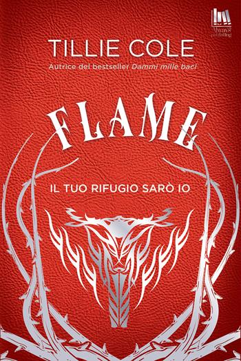 Flame. Il tuo rifugio sarò io - Tillie Cole - Libro Always Publishing 2024, Always romance | Libraccio.it