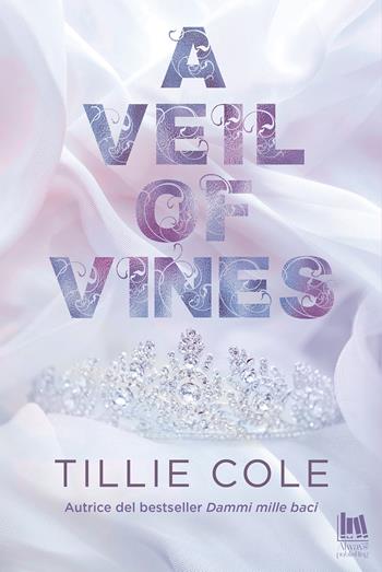 A veil of vines. Ediz. italiana - Tillie Cole - Libro Always Publishing 2025, Always romance | Libraccio.it