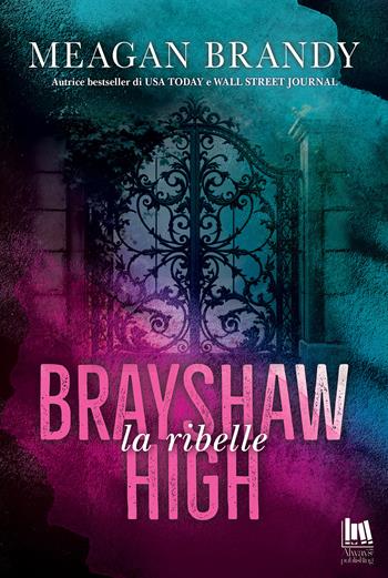 La ribelle. Brayshaw high - Meagan Brandy - Libro Always Publishing 2025, Always romance | Libraccio.it