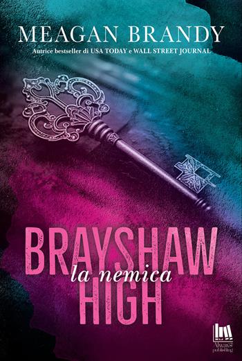 La nemica. Brayshaw high - Meagan Brandy - Libro Always Publishing 2025, Always romance | Libraccio.it