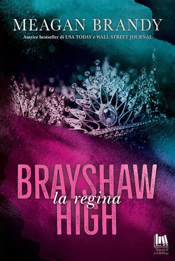 La regina. Brayshaw high - Meagan Brandy - Libro Always Publishing 2025, Always romance | Libraccio.it