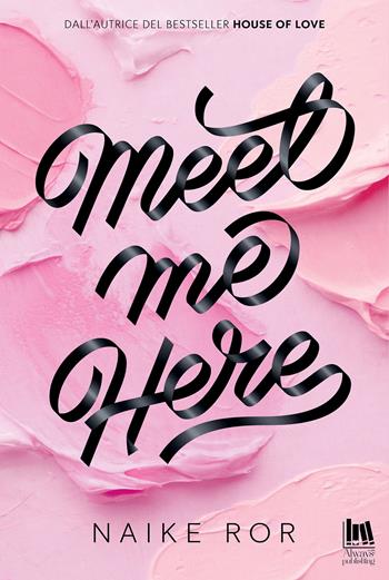 Meet me here - Naike Ror - Libro Always Publishing 2026, Always romance | Libraccio.it