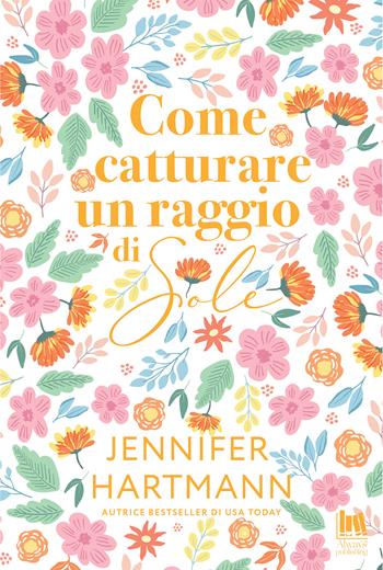 Come catturare un raggio di sole - Hartmann Jennifer - Libro Always Publishing 2026, Always romance | Libraccio.it