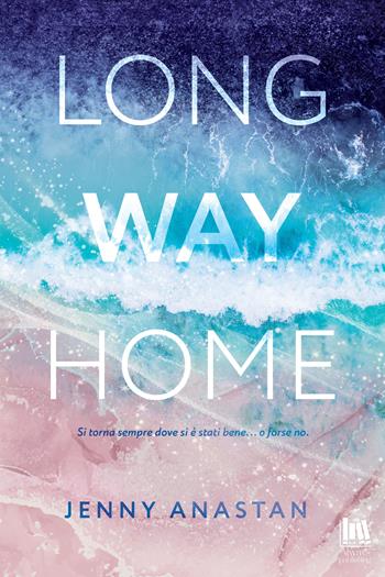Long way home - Jenny Anastan - Libro Always Publishing 2026, Always romance | Libraccio.it