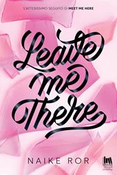 Leave me there