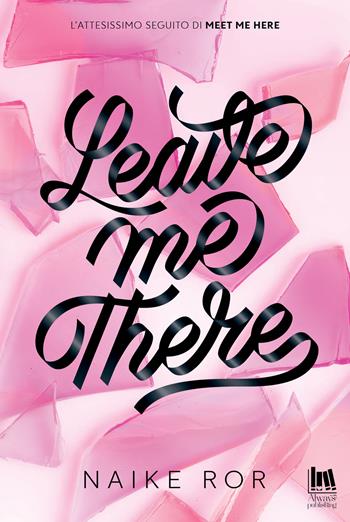 Leave me there - Naike Ror - Libro Always Publishing 2026, Always romance | Libraccio.it