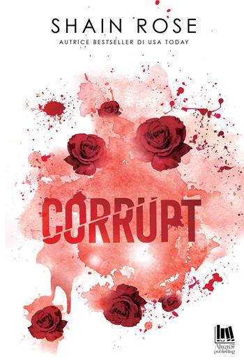 Corrupt. Ediz. italiana - Shain Rose - Libro Always Publishing 2026, Always romance | Libraccio.it