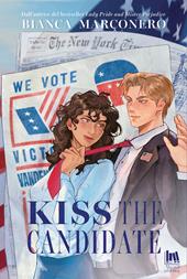 Kiss the candidate. Ediz. italiana