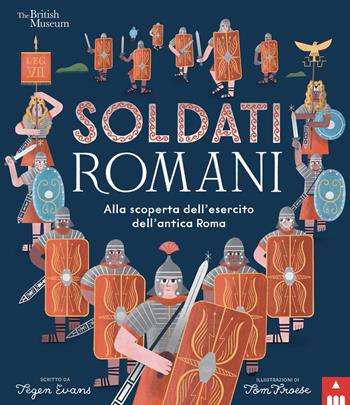 Soldati romani. Alla scoperta dell'esercito dell'Antica Roma - Tegen Evans - Libro Lapis 2024, Libri dal mondo | Libraccio.it