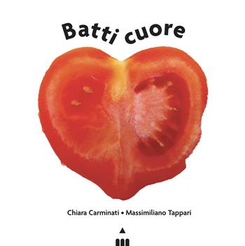 Batti cuore. Ediz. a colori - Chiara Carminati - Libro Lapis 2024 | Libraccio.it