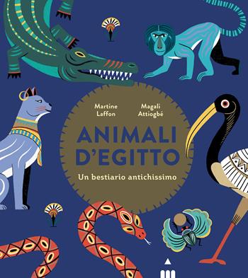 Animali d'Egitto. Un bestiario antichissimo - Martine Laffon - Libro Lapis 2024, Libri dal mondo | Libraccio.it