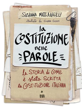 La Costituzione nelle parole. La storia di come è stata scritta la Costituzione italiana - Susanna Mattiangeli - Libro Lapis 2024, Divulgazione narrata | Libraccio.it